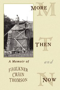 bokomslag More Then and Now: A Memoir of Faulkner Crain Thomson