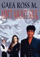 Ain'T about Silk 1