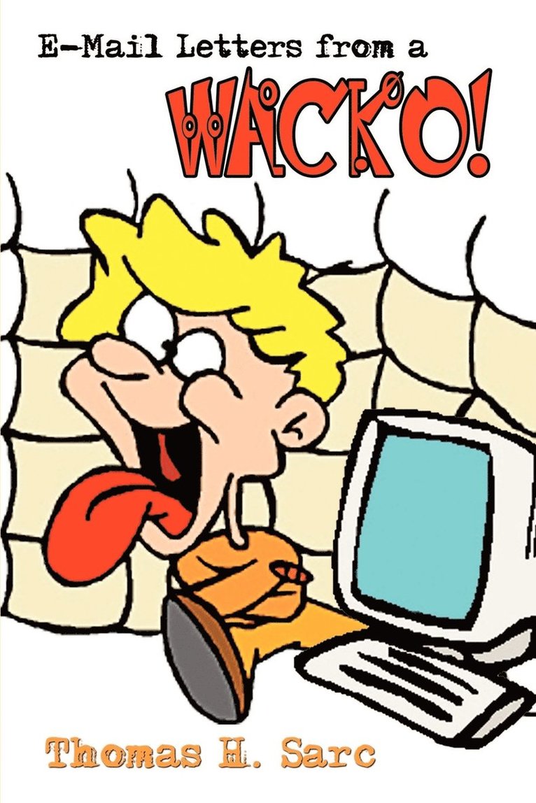 E-mail Letters from a Wacko!