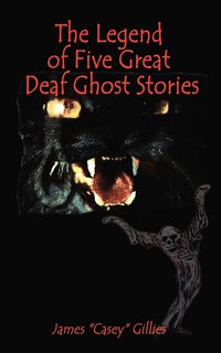 bokomslag The Legend of Five Great Deaf Ghost Stories