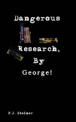 P.J. Stelzer, P. J. Stelzer - Dangerous Research, by George!, Häftad