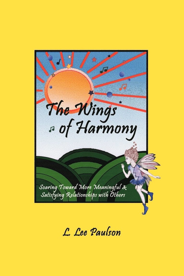 The Wings of Harmony: Soaring toward More Meaningful & Satisfying Relationships with Others 1