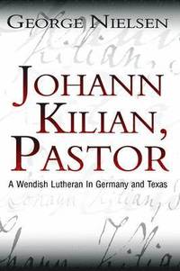 bokomslag Johann Kilian, Pastor: A Wendish Lutheran in Germany and Texas