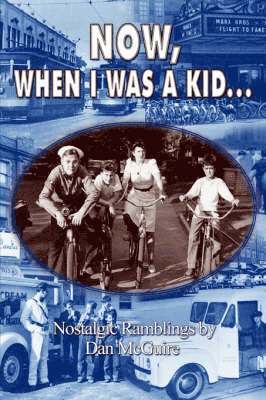 Now, When I Was a Kid . . .: Nostalgic Ramblings by 1