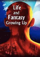 Life and Fantasy Growing Up 1