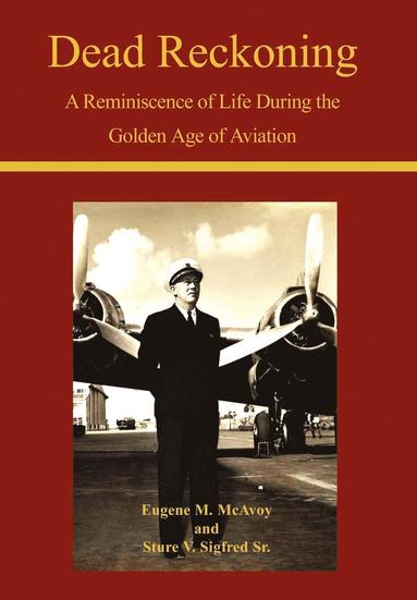 bokomslag Dead Reckoning: A Reminiscence of Life during the Golden Age of Aviation