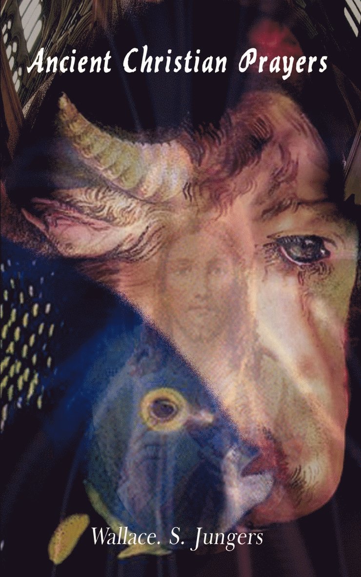 Wallace S. Jungers - Ancient Christian Prayers, Häftad
