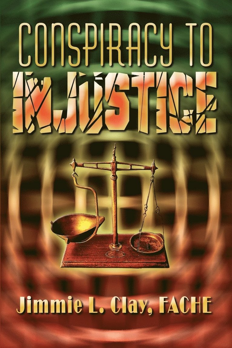 Fache Jimmie L. Clay - Conspiracy to Injustice, Häftad