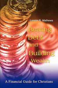 bokomslag Beating Debt and Building Wealth