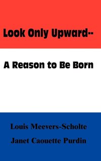 bokomslag Look Only Upward--a Reason to be Born
