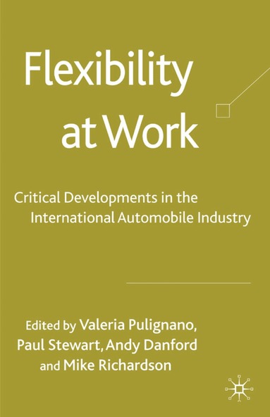 Valeria Pulignano, V. Pulignano, P. Stewart, A. Danford, M. Richardson - Flexibility at Work, Inbunden