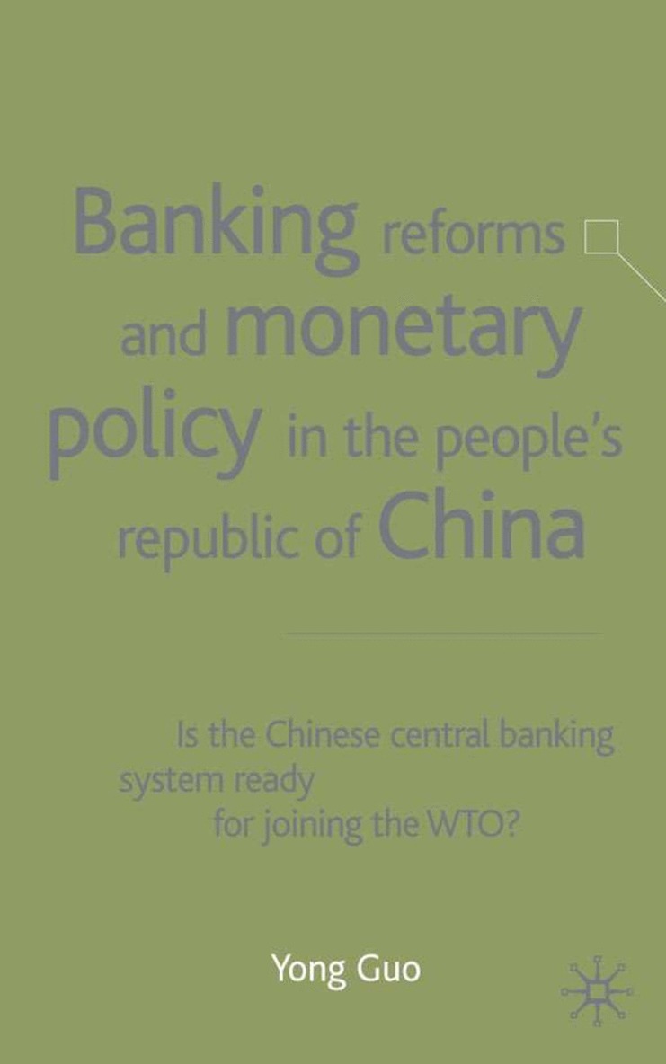 Yong Guo - Banking Reforms and Monetary Policy in the People's Republic of China, Inbunden