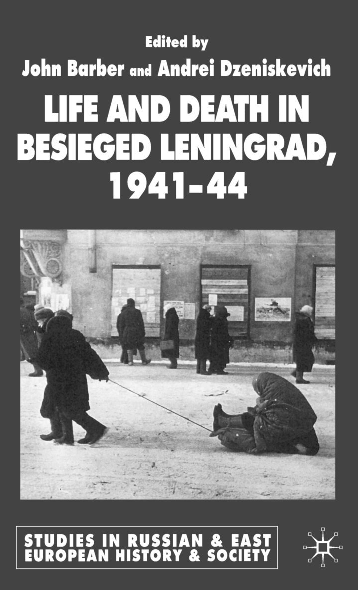 Life and Death in Besieged Leningrad, 1941-1944 1