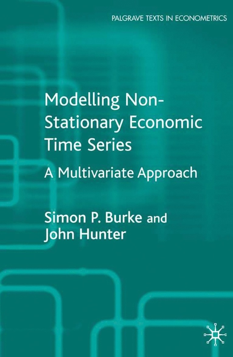 S. Burke, J. Hunter - Modelling Non-Stationary Economic Time Series, Häftad