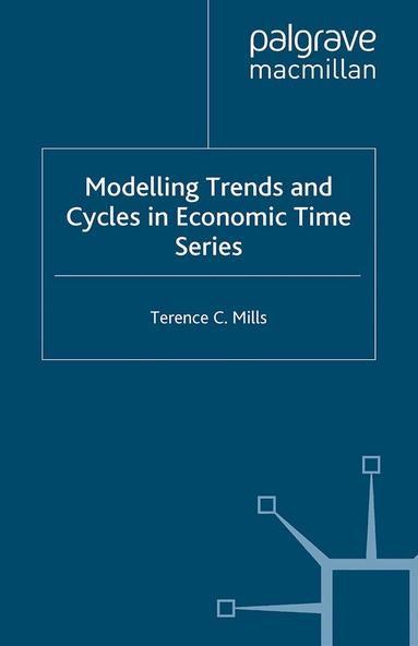 T. Mills - Modelling Trends and Cycles in Economic Time Series, Häftad