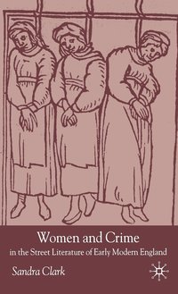 bokomslag Women and Crime in the Street Literature of Early Modern England