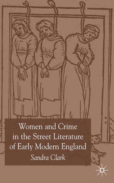 bokomslag Women and Crime in the Street Literature of Early Modern England