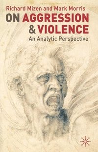 bokomslag On Aggression and Violence: An Analytic Perspective