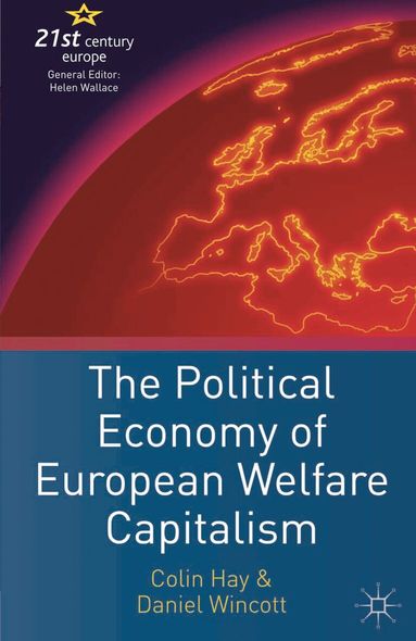 Colin Hay, Daniel Wincott - Political Economy of European Welfare Capitalism, Häftad