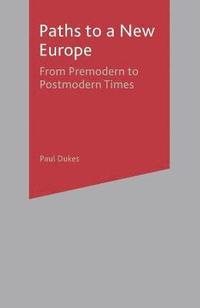 bokomslag Paths to a New Europe: From Premodern to Postmodern Times