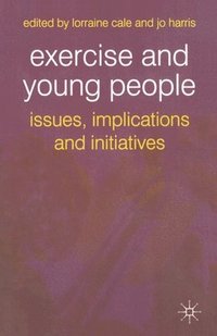 bokomslag Exercise and Young People: Issues, Implications and Initiatives