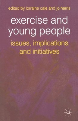 bokomslag Exercise and Young People: Issues, Implications and Initiatives