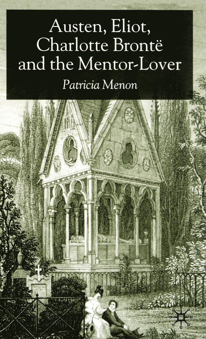 Austen, Eliot, Charlotte Bronte and the Mentor-Lover 1