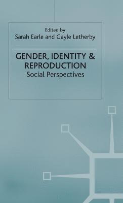 S. Earle, G. Letherby - Gender, Identity & Reproduction, Inbunden