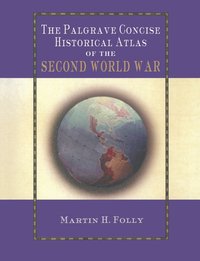 bokomslag The Palgrave Concise Historical Atlas of World War II