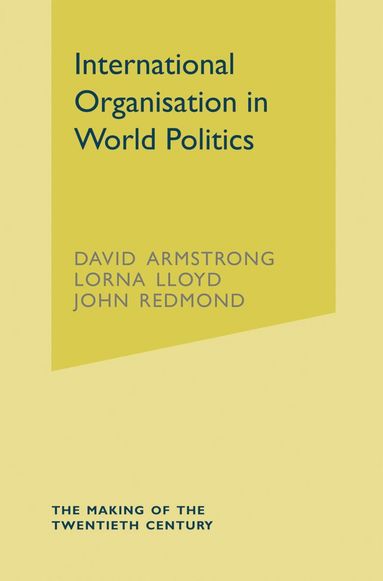 David Armstrong, Lorna Lloyd, John Redmond - International Organisation in World Politics, Häftad