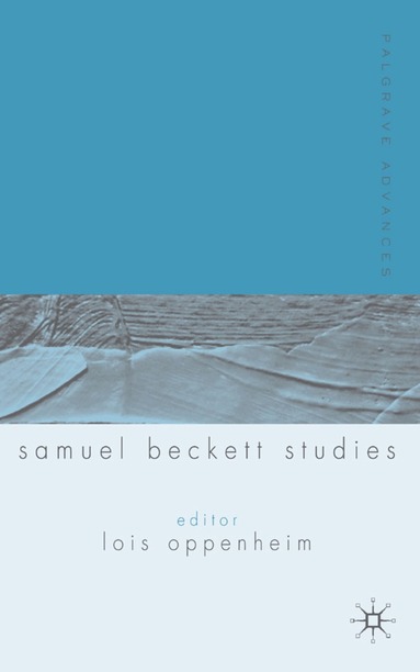 L. Oppenheim - Palgrave Advances in Samuel Beckett Studies, Häftad