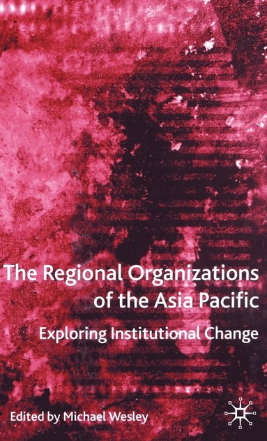 bokomslag The Regional Organizations of the Asia Pacific