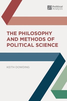 Australia) Dowding, Keith (Australian National University, Canberra - The Philosophy and Methods of Political Science, Inbunden