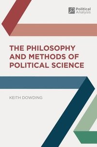 bokomslag The Philosophy and Methods of Political Science