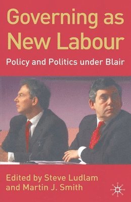 bokomslag Governing as New Labour: Policy and Politics Under Blair