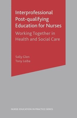 Sally Glen, Tony Leiba - Interprofessional Post Qualifying Education for Nurses: Working Together in Health and Social Care, Häftad