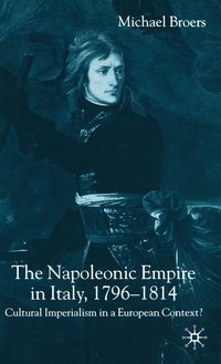 bokomslag The Napoleonic Empire in Italy, 1796-1814