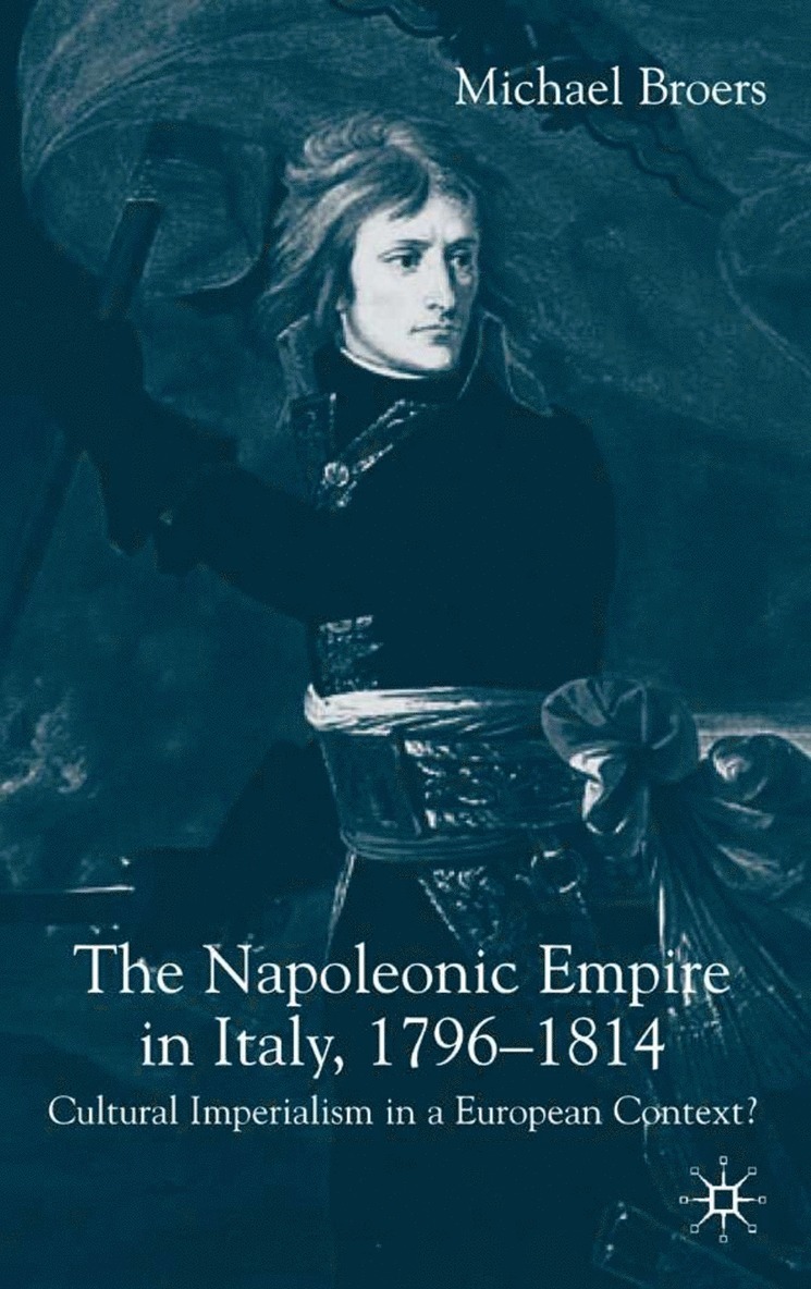 M. Broers, Michael Broers - Napoleonic Empire in Italy, 1796-1814, Inbunden