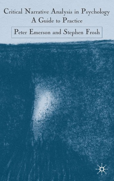 Peter Emerson, S. Frosh - Critical Narrative Analysis in Psychology, Inbunden