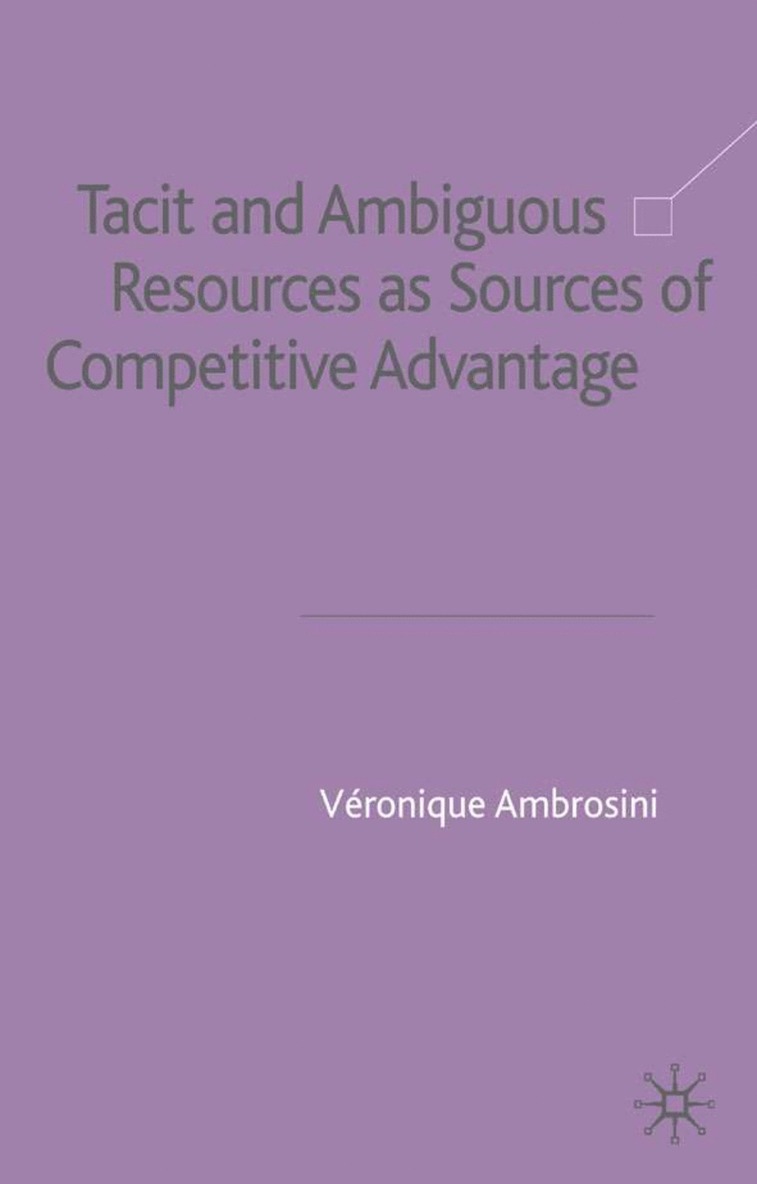 V. Ambrosini, Veronique Ambrosini - Tacit and Ambiguous Resources as Sources of Competitive Advantage, Inbunden