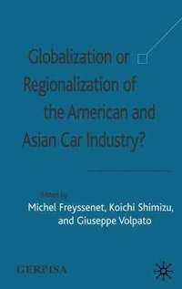 bokomslag Globalization or Regionalization of the American and Asian Car Industry?