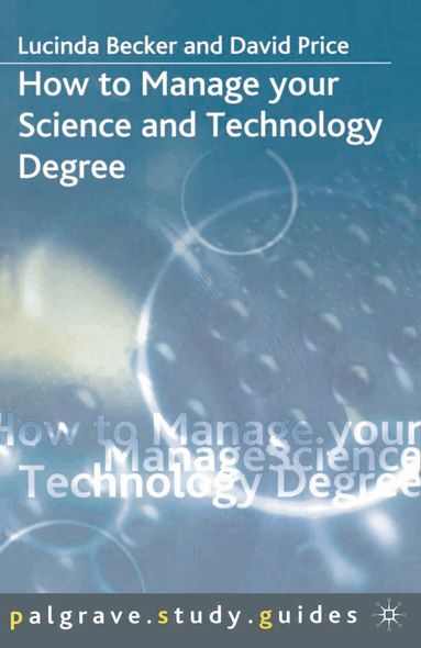 Lucinda Becker, David Price - How to Manage your Science and Technology Degree, Häftad