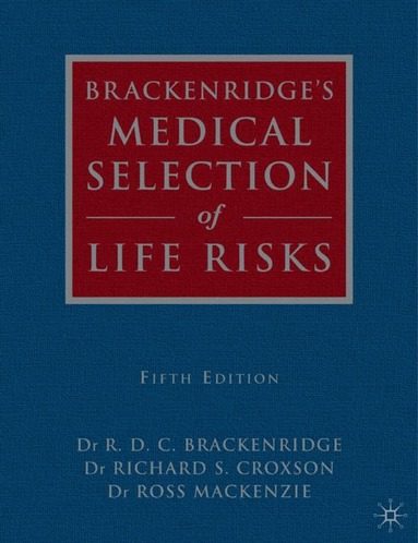 R.D.C. Brackenridge, R. Croxson, Ross Mackenzie - Brackenridge's Medical Selection of Life Risks, Inbunden