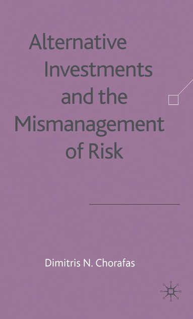 bokomslag Alternative Investments and the Mismanagement of Risk