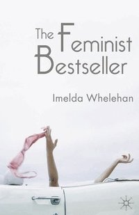 bokomslag The Feminist Bestseller: From Sex and the Single Girl to Sex and the City