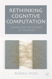 bokomslag Rethinking Cognitive Computation: Turing and the Science of the Mind