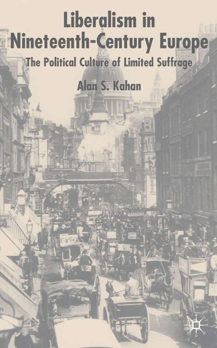Alan Kahan, Alan S. Kahan - Liberalism in Nineteenth Century Europe, Inbunden