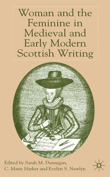 bokomslag Woman and the Feminine in Medieval and Early Modern Scottish Writing