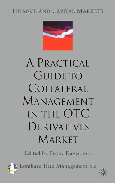 bokomslag A Practical Guide to Collateral Management in the OTC Derivatives Market