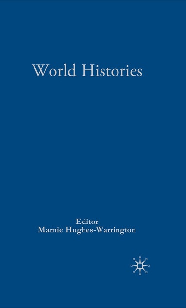 M. Hughes-Warrington - Palgrave Advances in World Histories, Inbunden